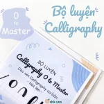 Bộ luyện chữ Calligraphy 0 to Master nét lớn Nhà Cam